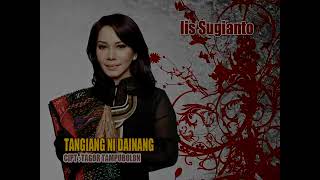 Download lagu Iis Sugianto - Tangiang Ni Dainang mp3