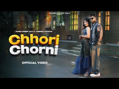 Chhori Chorni (Offical Video) | Manish Sonipat Aala | Bali Sharma | New Haryanvi Song 2025