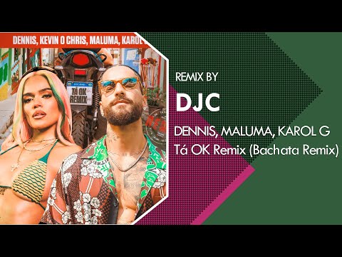 Maluma, Karol G - Tá OK (Bachata Remix DJC) DENNIS, MC Kevin o Chris #bachata #remix