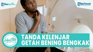 Kenali Tanda Kelenjar Getah Bening Bengkak yang Dapat Picu Komplikasi: Nyeri hingga Tekstur Keras