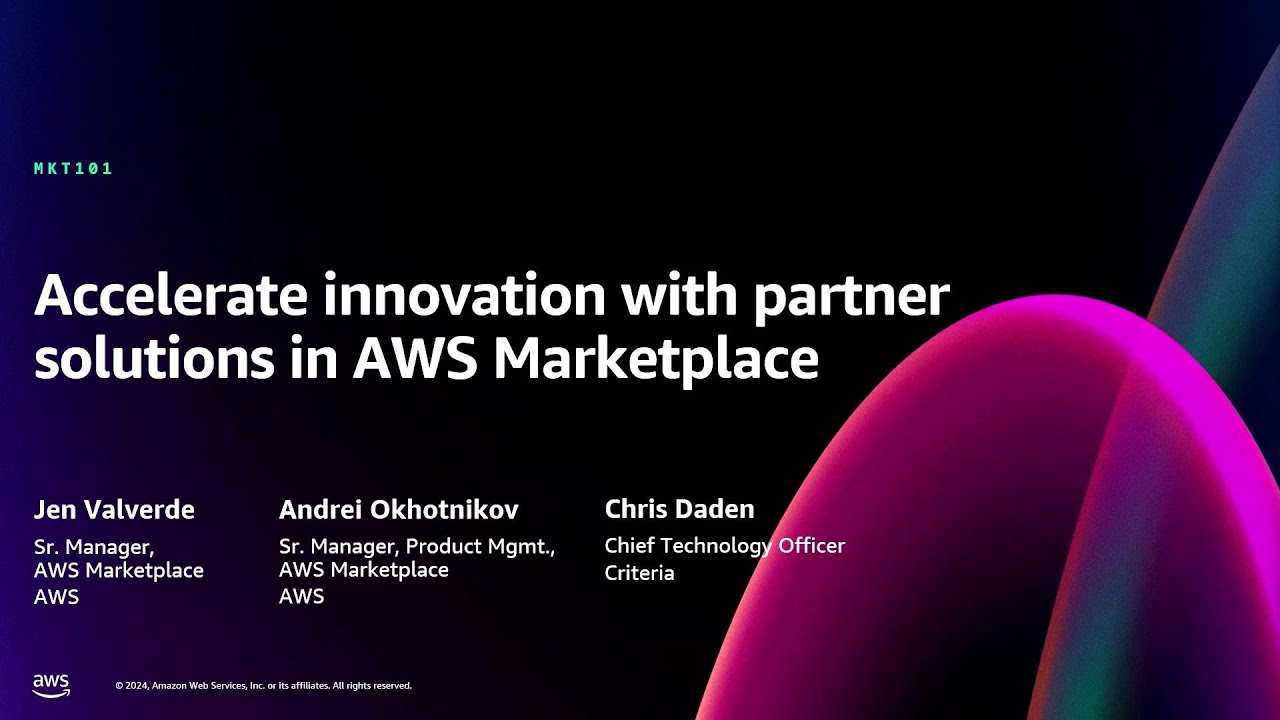 AWS re:Invent 2024 - Accelerate innovation with partner solutions in AWS Marketplace (MKT101)