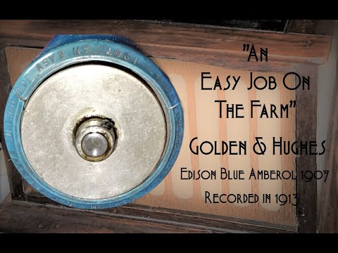 "An Easy Job On The Farm" ~ Golden and Hughes - 1913 Edison Amberol Cylinder Record