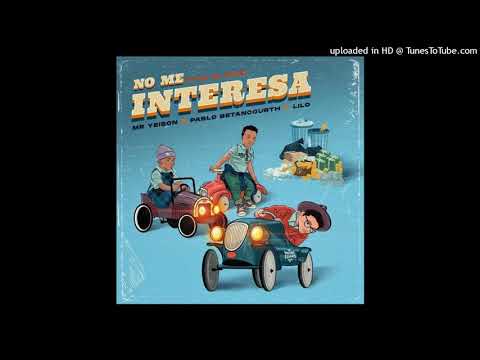 MR. Yeison - No Me Interesa Ft. Lilo Music & Pablo Betancourth