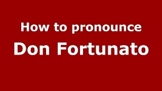 How to pronounce Don Fortunato