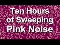 Sweeping Pink Noise - Ten Hours - Ambient Sound ...
