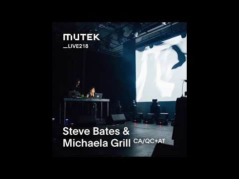 MUTEKLIVE218 - Steve Bates & Michaela Grill