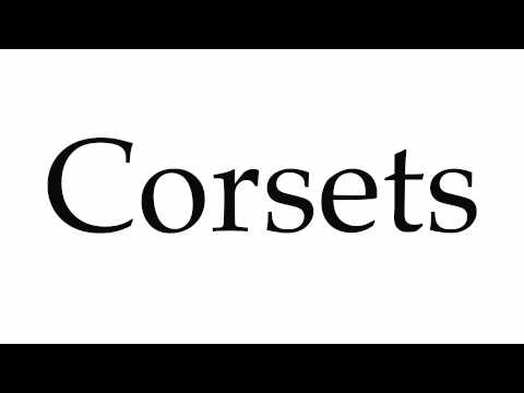 How to Pronounce Corsets