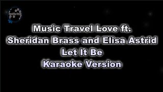 Download lagu Music Travel Love ft. Sheridan Brass and Elisa Astrid - Let it be (Karaoke Version by QraOke) mp3