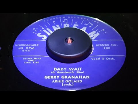 GERRY GRANAHAN - BABY WAIT (1958)