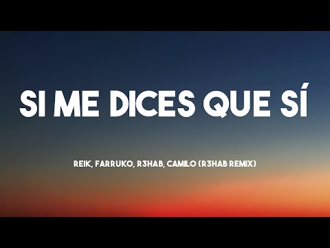 Si Me Dices Que Sí - Reik, Farruko, R3hab, Camilo (R3HAB Remix) [Lyrics Video] 💭