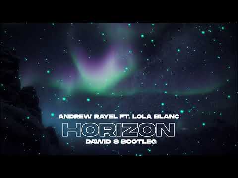 Andrew Rayel ft. Lola Blanc - Horizon (Dawid S Bootleg)