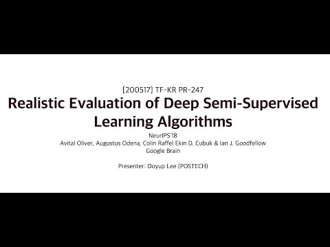 PR-247: Realistic Evaluation of Deep Semi-Supervised Learning Algorithms