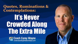 It's Never Crowded Along The Extra Mile