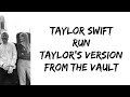 Taylor Swift - Run (feat. Ed Sheeran) (Taylor's version) (From The Vault) (lyrics)