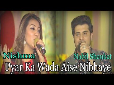 Nabil Shaukat, Nishma - Pyar Ka Wada Aise Nibhaye