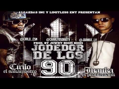 Juanka El Problematik Ft. Cirilo - Jodedor De Los 90
