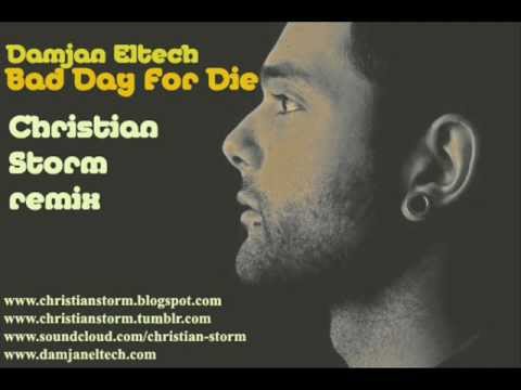 Damjan Eltech - Bad Day For Die (Christian Storm remix)