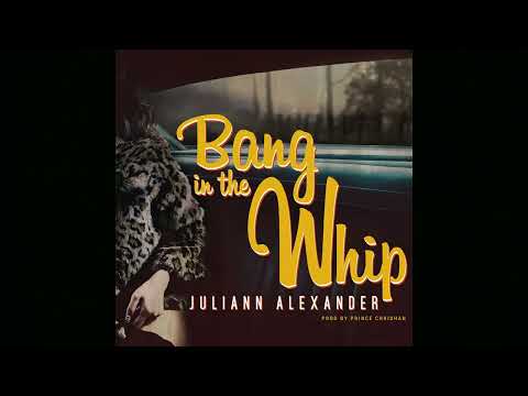 [4K] Juliann Alexander   Bang In The Whip Audio
