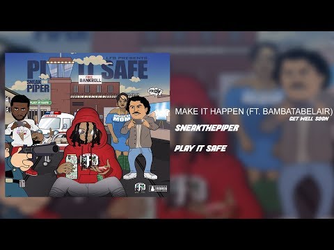 SneakThePiper - Make it Happen (Ft. Bambatabelair)