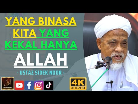 Ustaz Sidek Noor - YANG BINASA KITA YANG KEKAL HANYA ALLAH