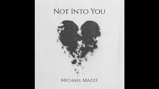 Michael Mazzé - Not Into You