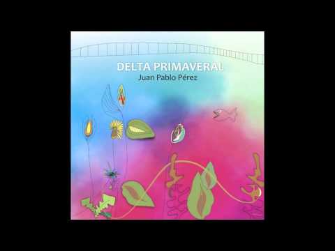 Juan Pablo Perez - Delta primaveral  (Disco completo)