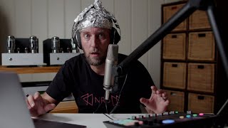 Tinfoil Hats ON! Audiophile Conspiracies, Snake Oil etc. Ask me Anything!