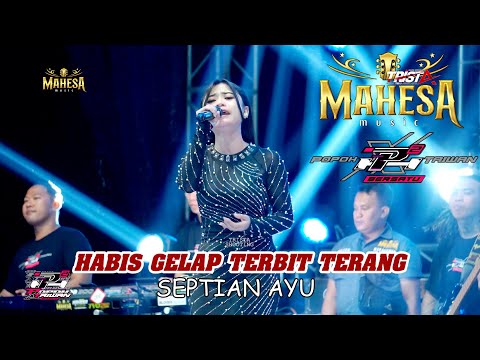 HABIS GELAP TERBIT TERANG-SEPTIAN AYU- MAHESA MUSIC - POPOH x TAIWAN BERSATU - SRIKATON KAYEN PATI