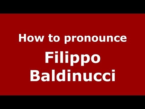 How to pronounce Filippo Baldinucci (Italian/Italy) - PronounceNames.com