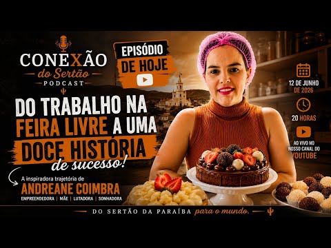 Andreane Coimbra: Da Feira Livre ao Empreendedorismo de Sucesso | Conexão do Sertão Podcast #02