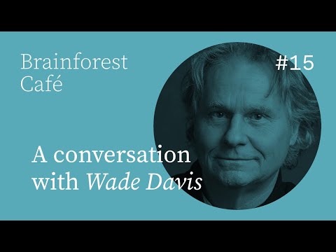 Wade Davis: Beneath the Surface of Things