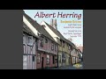 Albert Herring, Op. 39 Act 2 Scene I: "Quick, Here They Are!"