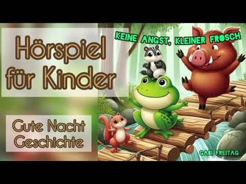 Geschichte für Kinder: Keine Angst, kleiner Frosch - Hörspiel für Kinder zum einschlafen