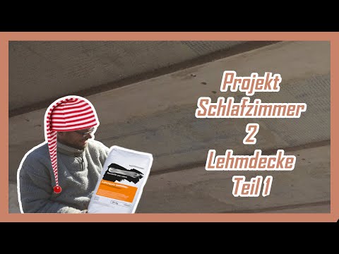 Projekt Schlafzimmer 2  Lehmdecke Teil 1