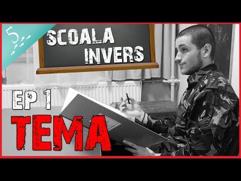 SCOALA INVERS ( EP1  TEMA)