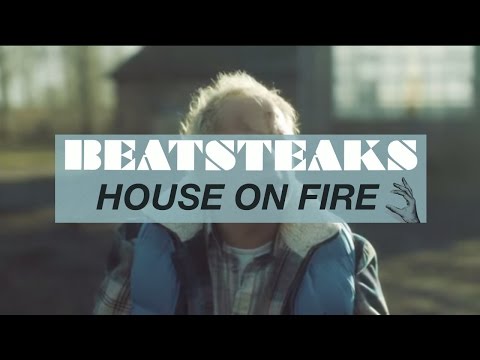 Beatsteaks - House On Fire (Official Video)