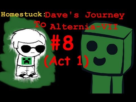 Homestuck: Dave's Journey to Alternia-VII - Act 1 - Part 8 - Journey to the Center of the Nether!
