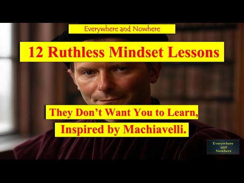 12 Ruthless Mindset Lessons They Don't Want You to Learn, inspired by Machiavelli.
