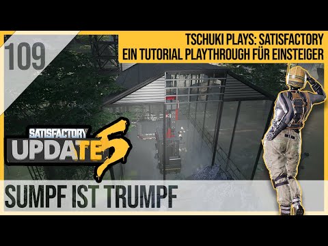 SATISFACTORY TUTORIAL Let's Play Update 5: 109 - Sumpf ist Trumpf