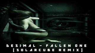 Desimal - Fallen One ( Solarcube Remix )