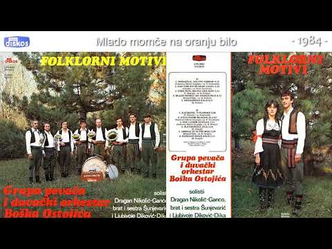 Grupa pevaca i duv  ork  Boska Ostojica - Mlado momce na oranju bilo - (Audio 1984)