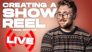 🔴LIVE - How to make a SHOWREEL with nothing!