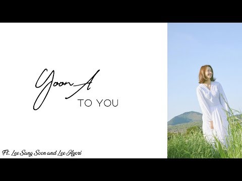 Yoona - To You ft Lee Sang Soon [Lyric Video]