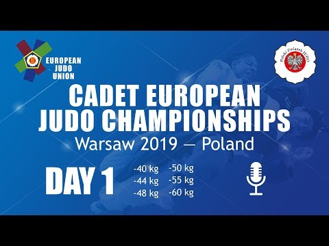 CADET EUROPEAN JUDO CHAMPIONSHIPS Warsaw 2019—Poland  DAY 1