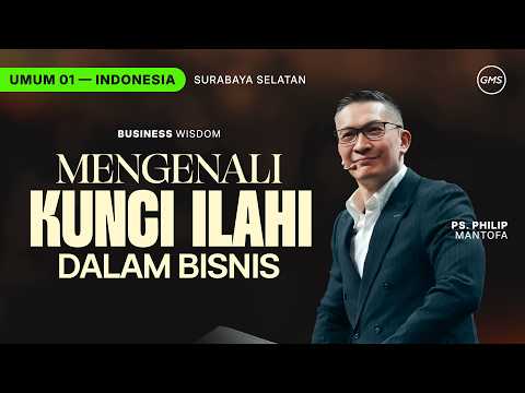 Business Wisdom : Mengenali Kunci Ilahi dalam Bisnis - Ps. Philip Mantofa (GMS Church)