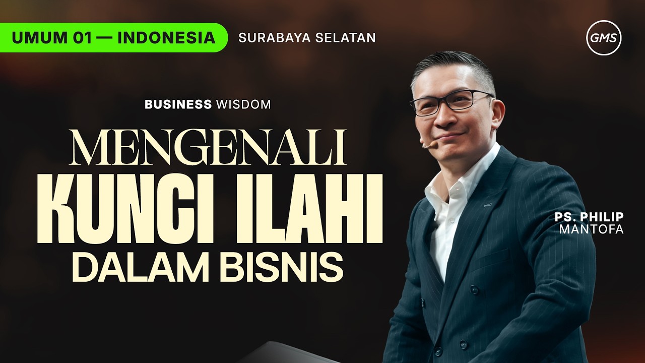 Business Wisdom : Mengenali Kunci Ilahi dalam Bisnis - Ps. Philip Mantofa (GMS Church)