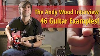 Andy Wood Interview - 46 Guitar Examples Supercut!