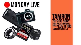 Tamron 70-200 FE, Sony Pulls Firmware, EOS-R IBIS, and More | Monday Live