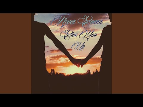 Never Gonna Give You Up