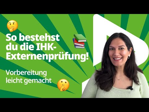 So bestehst DU die IHK-Externenprüfung! Vorbereitung leicht gemacht